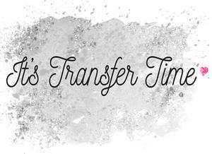 It's Transfer Time!